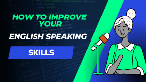 How To Improve Your English Speaking Skills